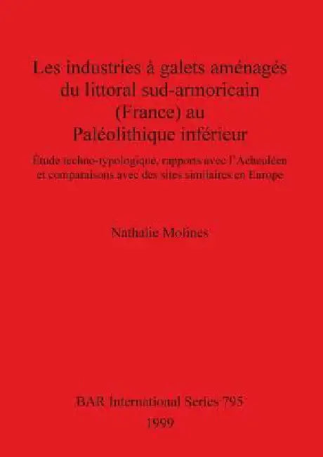 Les industries à galets aménagés du littoral sud-armoricain (France) au Paléolithique inférieur (English, Nathalie Molines)