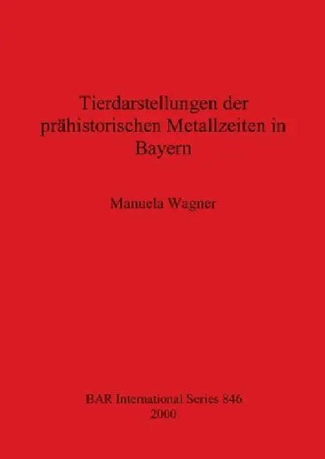 Tierdarstellungen der prähistorischen Metallzeiten in Bayern (English, Manuela Wagner)