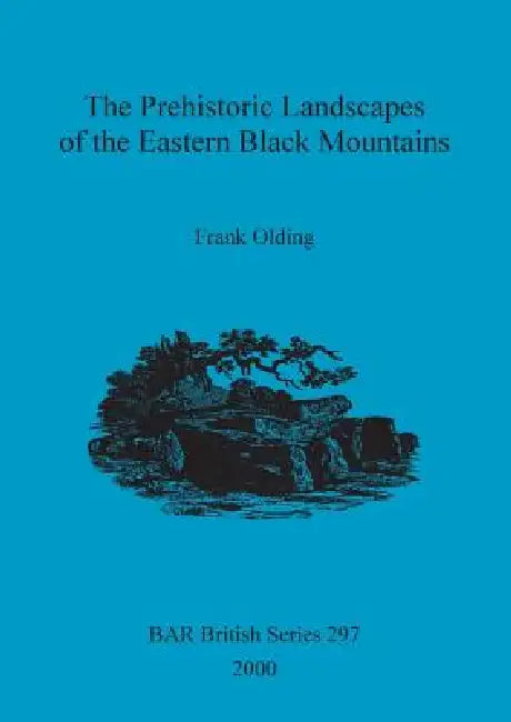 The Prehistoric Landscapes of the Eastern Black Mountains (English, Frank Olding)