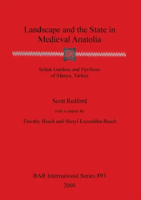Landscape and the State in Medieval Anatolia (English, Scott Redford | Timothy Beach | Sheryl Luzzadder-Beach)