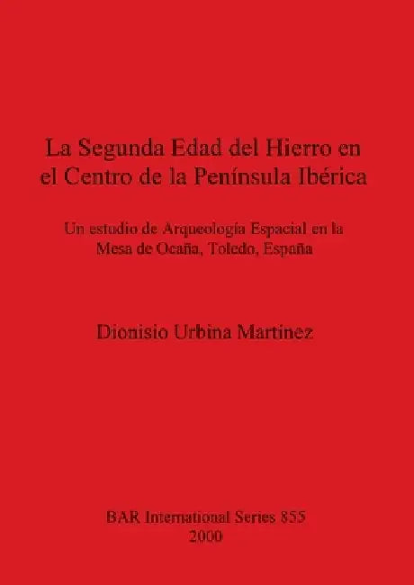 La Segunda Edad del Hierro en el Centro de la Península Ibérica (English, Dionisio Urbina Martínez)