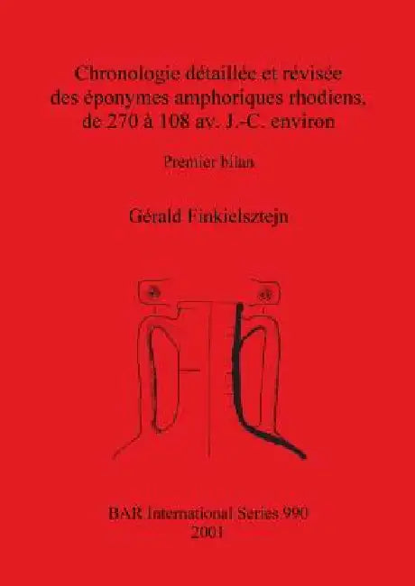 Chronologie détaillée et révisée des éponymes amphoriques rhodiens, de 270 à 108 av. J.-C. environ (English, Gérald Finkielsztejn)