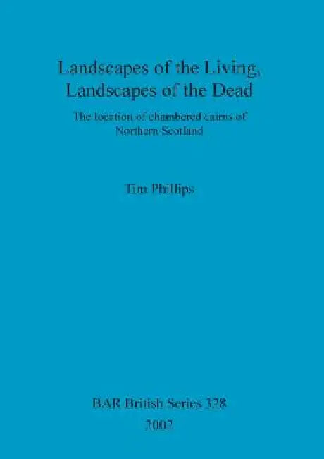 Landscapes of the Living, Landscapes of the Dead (English, Tim Phillips)