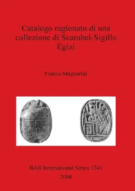 Catalogo ragionato di una collezione di Scarabei-Sigillo Egizi (English, Franco Magnarini)