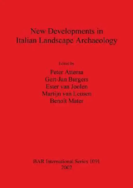 New Developments in Italian Landscape Archaeology (English, Peter Attema | Gert-Jan Burgers | Ester Van Joolen)