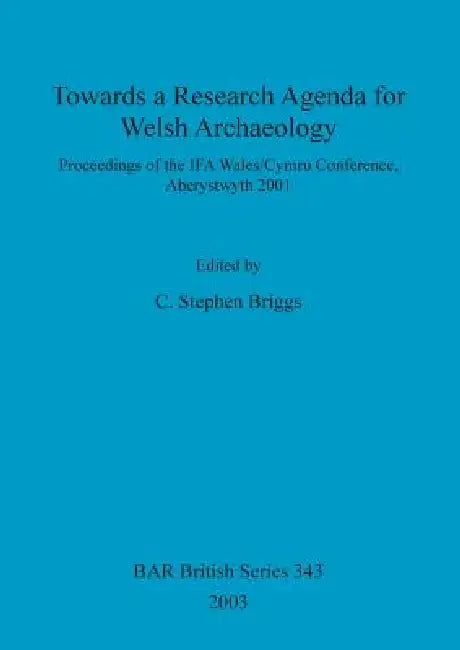 Towards a Research Agenda for Welsh Archaeology (English, C. Stephen Briggs)