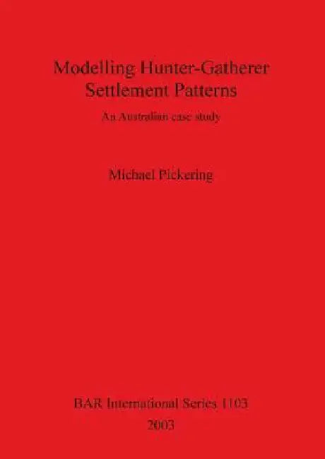 Modelling Hunter-Gatherer Settlement Patterns (English, Michael Pickering)