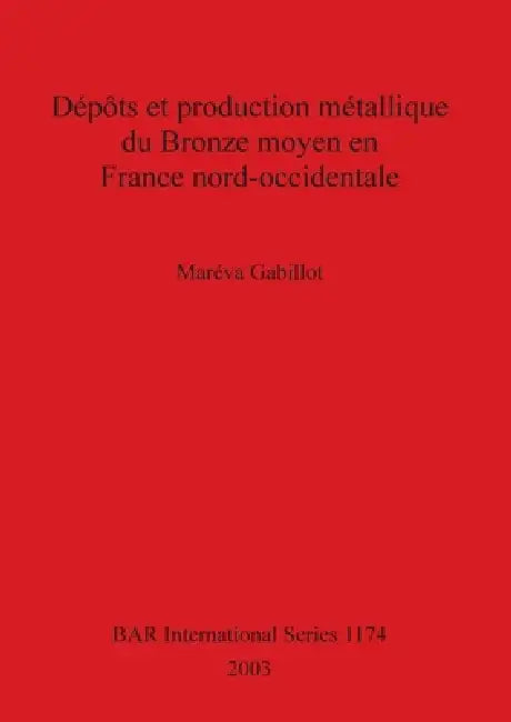 Dépôts et production métallique du Bronze moyen en France nord-occidentale (English, Maréva Gabillot)
