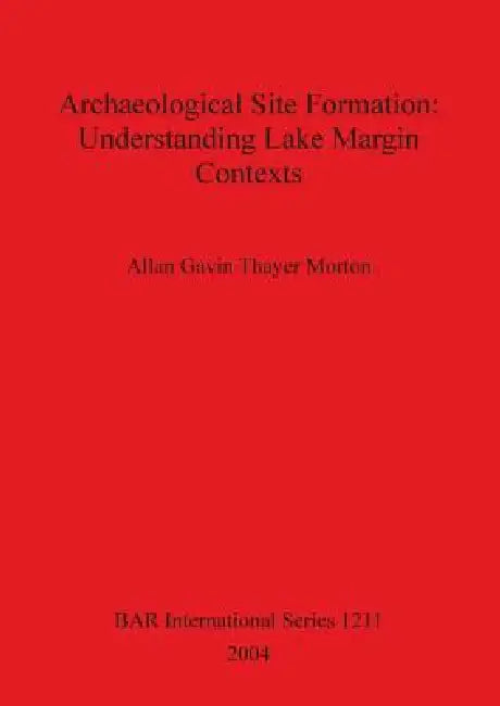 Archaeological Site Formation (English, Allan Gavin Thayer Morton)