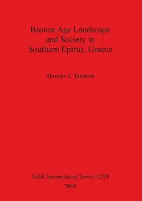 Bronze Age Landscape Bar Is1290 (English, Thomas F. Tartaron)