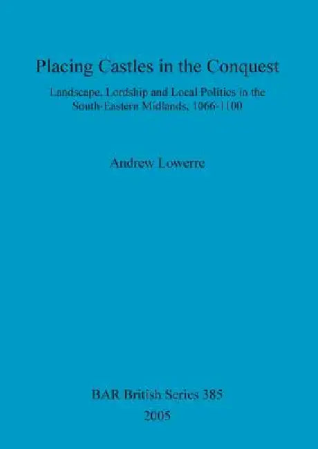 Placing Castles in the Conquest (English, Andrew Lowerre)