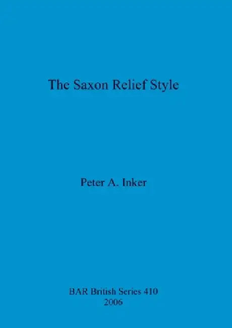 The Saxon Relief Style (English, Peter A. Inker)