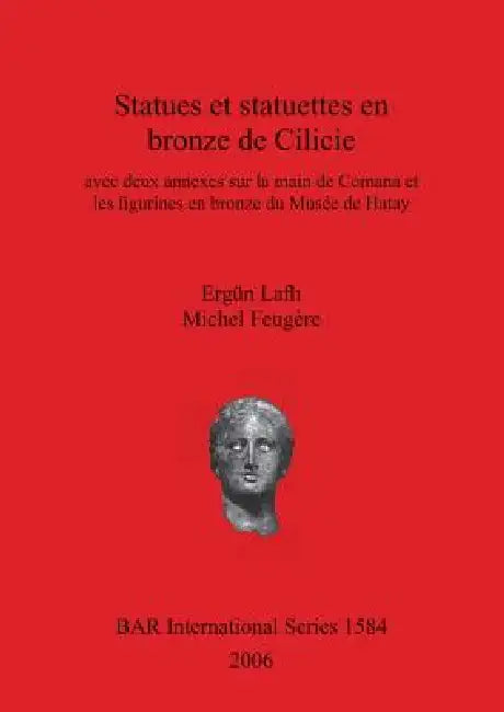 Statues et statuettes en bronze de Cilicie (English, Ergün Laflı | Michel Feugère)