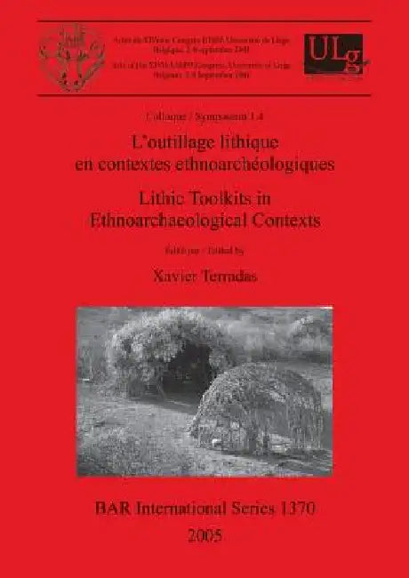 L'outillage lithique en contextes ethnoarchéologiques / Lithic Toolkits in Ethnoarchaeological Conte (English, Xavier Terradas)