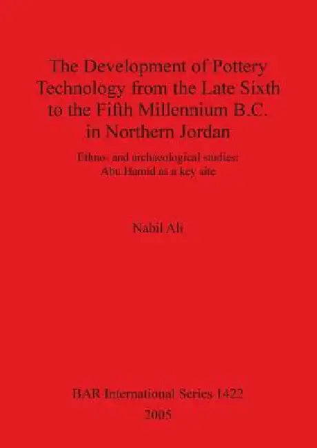 The Development of Pottery Technology from the Late Sixth to the Fifth Millennium B.C. in Northern J (English, Nabil Ali)