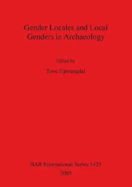 Gender Locales and Local Genders in Archaeology (English, Tove Hjørungdal)