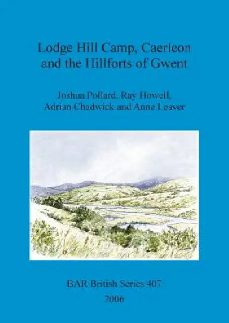 Lodge Hill Camp, Caerleon and the Hillforts of Gwent (English, Joshua Pollard | Ray Howell | Adrian Chadwick)