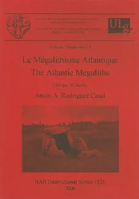 Le Mégalithisme Atlantique / The Atlantic Megaliths (English, Antón A. Rodriguez Casal)