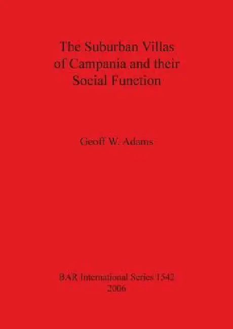 The Suburban Villas of Campania and their Social Function (English, Geoff W. Adams)
