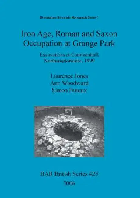 Iron Age, Roman and Saxon Occupation at Grange Park (English, Laurence Jones | Ann Woodward | Simon Buteux)