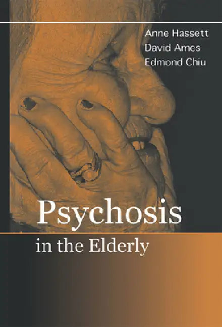 Psychosis in the Elderly (English, Anne M. Hassett | David Ames | Edmond Chiu)