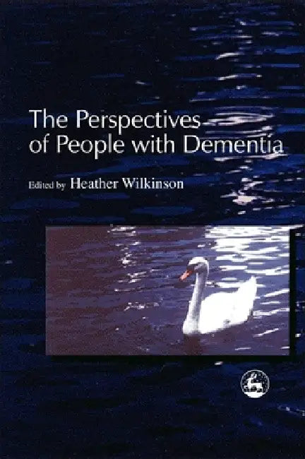 The Perspectives of People with Dementia (English, Heather Wilkinson)