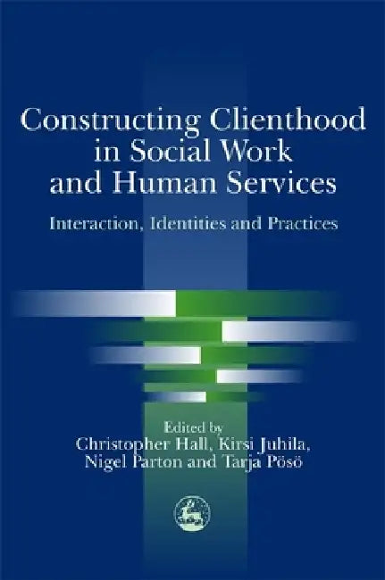 Constructing Clienthood in Social Work and Human Services (English, Chris Hall | Christopher Hall)