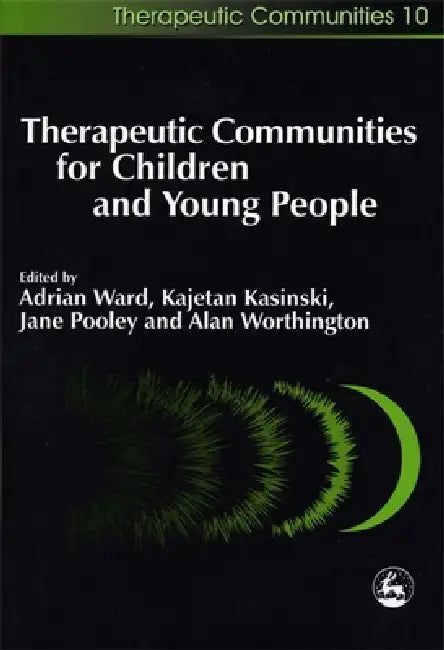 Therapeutic Communities for Children and Young People (English, Kajetan Kasinski | Peter Wilson | Jane Pooley)