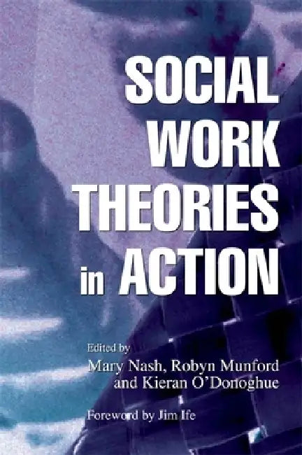 Social Work Theories in Action (English, Mary Nash | Robyn Munford | Kieran O'Donoghue)