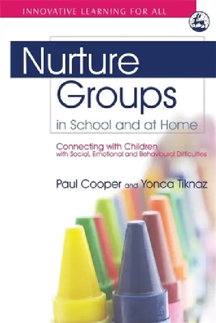 Nurture Groups in School and at Home (English, Paul Cooper | Yonca Tiknaz | Marion Bennathan)