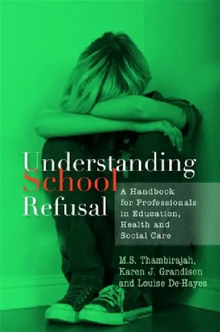 Understanding School Refusal (English, M. S. Thambirajah | Karen J. Grandison | Louise De-Hayes)