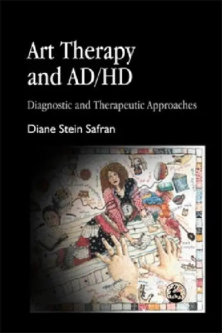 Art Therapy and Ad/HD (English, Diane Stein Safran | Diane Stein Safran)