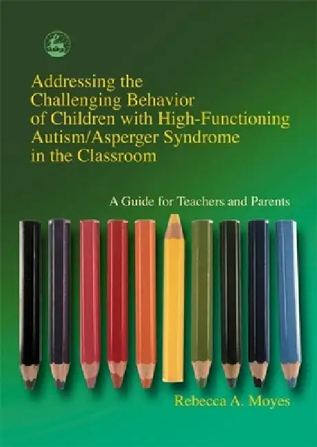 Addressing the Challenging Behavior of Children with High-Functioning Autism/Asperger Syndrome in th (English, Rebecca A. Moyes)