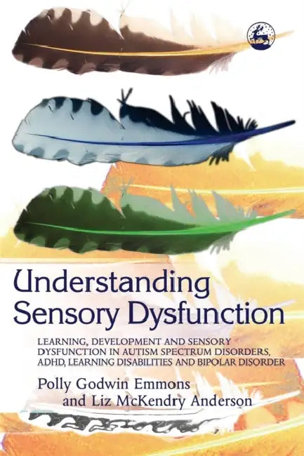 Understanding Sensory Dysfunction (English, Polly Godwin Emmons | Liz McKendry Anderson)