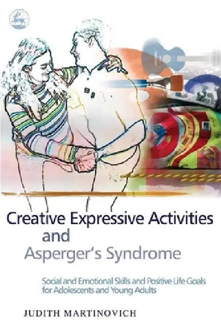 Creative Expressive Activities and Asperger's Syndrome (English, Judith Martinovich)