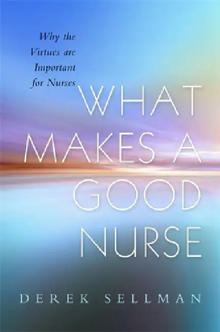 What Makes a Good Nurse (English, Derek Sellman | Alan Cribb)