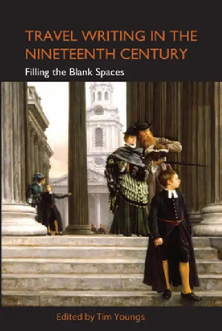 Travel Writing in the Nineteenth Century (English, Tim Youngs)
