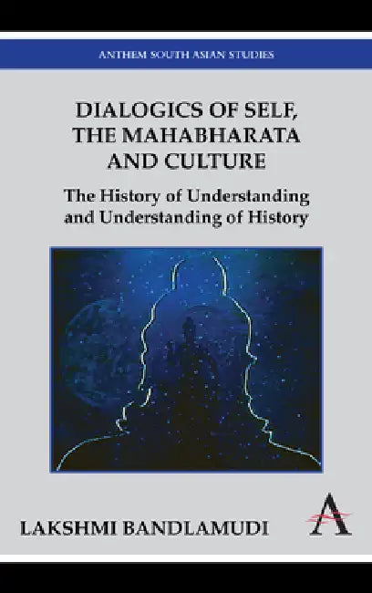 Dialogics of Self, the Mahabharata and Culture (English, Lakshmi Bandlamudi)