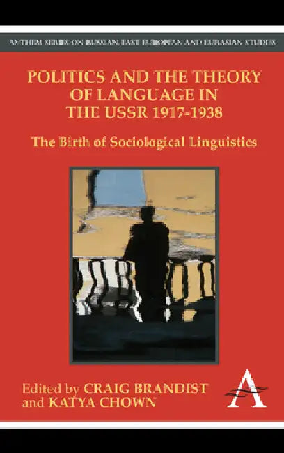 Politics and the Theory of Language in the USSR 1917-1938 (English, Craig Brandist | Katya Chown)