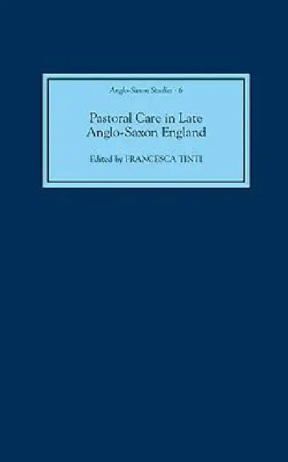 Pastoral Care in Late Anglo-Saxon England (English, Francesca Tinti | Dawn M. Hadley | Francesca Tinti)