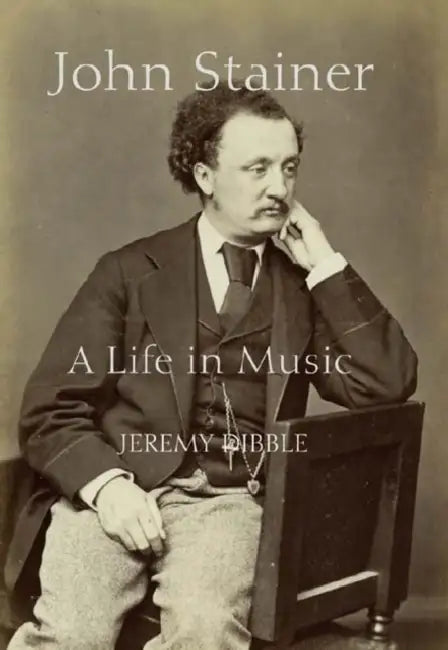 John Stainer (English, Jeremy Dibble)