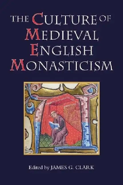 Culture of Medieval English Monasticism (English, James G. Clark | A. J. Piper | Barry Collett)