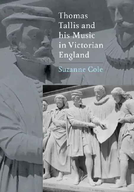 Thomas Tallis and His Music in Victorian England (English, Suzanne Cole)
