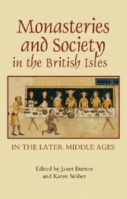 Monasteries and Society in the British Isles in the Later Middle Ages (English, Janet Burton | Karen Stober | Andrew Abram)