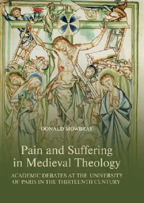Pain and Suffering in Medieval Theology (English, Donald Mowbray)
