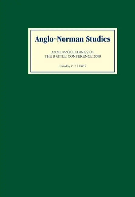 Anglo-Norman Studies XXXI (English, C. P. Lewis | Ad Putter | Björn Weiler)