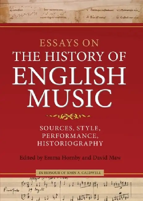 Essays on the History of English Music in Honour of John Caldwell (English, Emma Hornby | David Maw | David Hiley)
