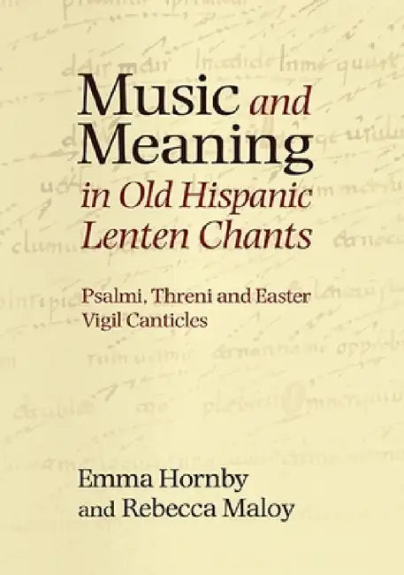 Music and Meaning in Old Hispanic Lenten Chants (English, Emma Hornby | Rebecca Maloy)