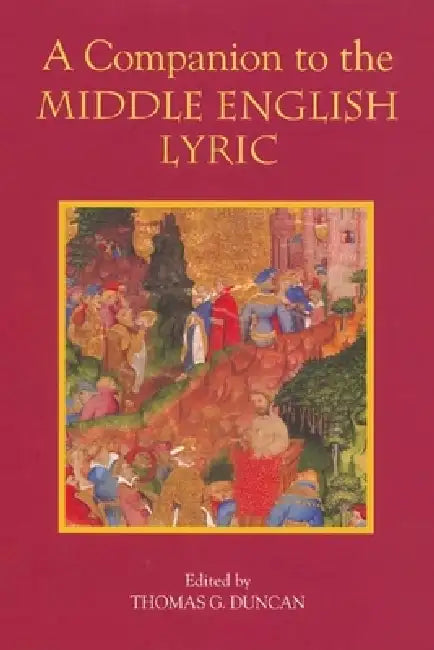 A Companion to the Middle English Lyric (English, Thomas G. Duncan | Alan J. Fletcher | Bernard O'Donoghue)