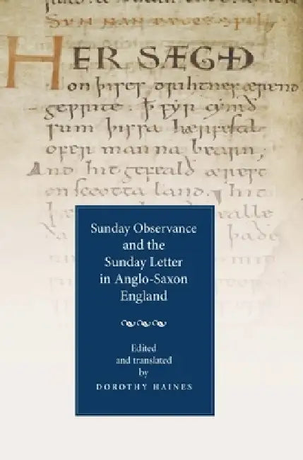Sunday Observance and the Sunday Letter in Anglo-Saxon England (English, Dorothy Haines | Dorothy Haines)